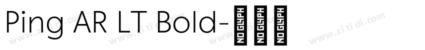 Ping AR LT Bold字体转换 Ping AR LT Bold字体转换